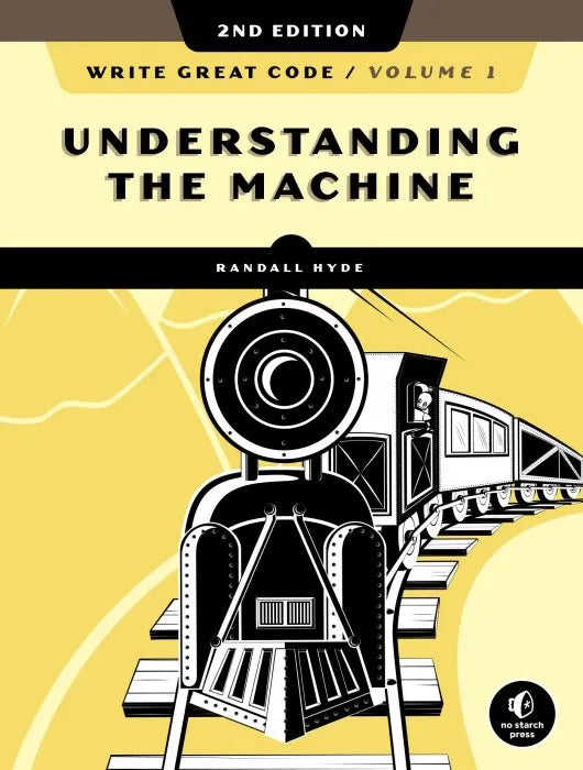 Write Great Code, Volume 1: Understanding the Machine, 2nd