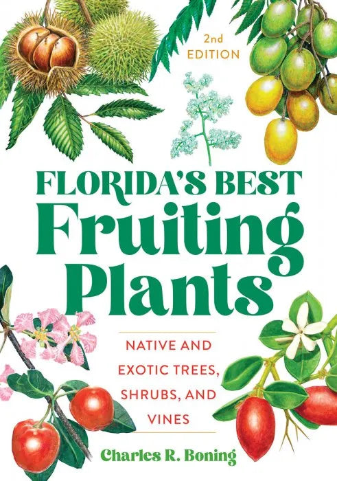 Florida's Best Fruiting Plants: Native and Exotic Trees, Shrubs,